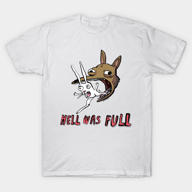 Hell Was Full T-Shirt-TOZ